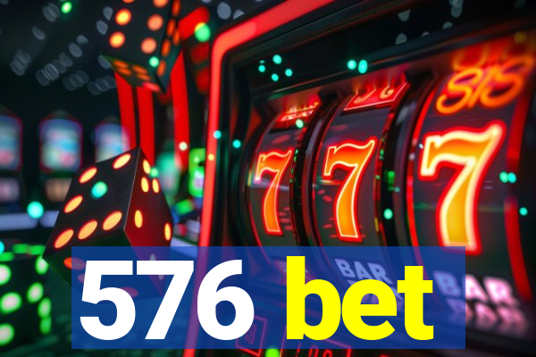 576 bet